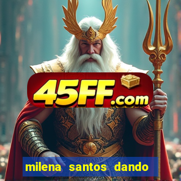 milena santos dando na van
